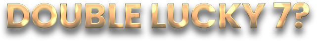 Double Lucky 7